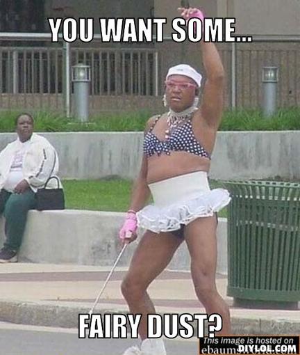 ghetto-tooth-fairy-meme-generator-you-want-some-fairy-dust-fc19a4
